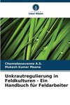 Unkrautregulierung in Feldkulturen - Ein Handbuch für Feldarbeiter