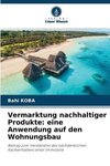 Vermarktung nachhaltiger Produkte: eine Anwendung auf den Wohnungsbau