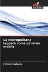 La metropolitana leggera come gallerea mobile