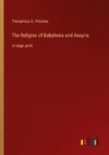 The Religion of Babylonia and Assyria