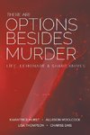 There Are Options Besides Murder