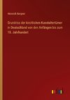 Grundriss der kirchlichen Kunstaltertümer in Deutschland von den Anfängen bis zum 18. Jahrhundert