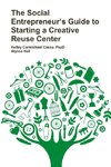 The Social Entrepreneur's Guide to Starting a Creative Reuse Center