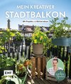 Mein kreativer Stadtbalkon - DIY-Projekte und Gärtnerwissen präsentiert vom Garten Fräulein