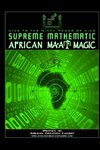 Supreme Mathematic African Ma'at Magic