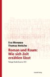 Roman und Raum: Wie sich Zeit erzählen lässt