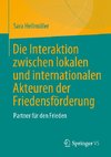 Die Interaktion zwischen lokalen und internationalen Akteuren der Friedensförderung