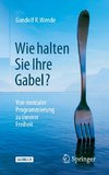 Wie halten Sie Ihre Gabel?