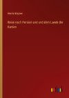 Reise nach Persien und und dem Lande der Kurden