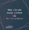 Was wir an euch lieben - Das Hochzeitsgästebuch