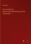 Die Grundsätze der Wahrscheinlichkeits-Rechnung und ihre Anwendungen