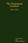 The Plainchant Gradual, Parts I & II