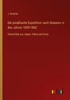 Die preußische Expedition nach Ostasien in den Jahren 1859-1862