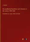 Die preußische Expedition nach Ostasien in den Jahren 1859-1862