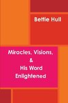 Miracles, Visions, & His Word Enlightened