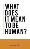 What Does It Mean To Be Human?