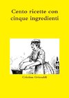 Cento ricette con cinque ingredienti