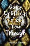 Daily Upliftings To Get You Through