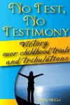 No Test No Testimony, Victory over childhood trials and tribulations