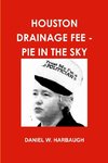 HOUSTON DRAINAGE FEE - PIE IN THE SKY