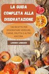 LA GUIDA COMPLETA ALLA DISIDRATAZIONE