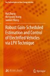 Robust Gain-Scheduled Estimation and Control of Electrified Vehicles via LPV Technique