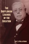 The Babylonian Legends of the Creation