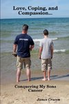 Love, Coping, and Compassion...Conquering My Sons Cancer