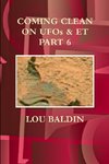 COMING CLEAN ON UFOs & ET PART 6