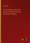 Die Vorschriften zur Sicherung gesundheitsgemäßer Trink- und Nutzwasserversorgung