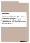 Abnorme Körperkonstruktionen in der Kriminalanthropologie des 19. Jahrhunderts. Vorstellungen über Zusammenhänge zwischen Delinquenz und Körpermerkmalen