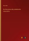 Der Marxismus als proletatische Lebenslehre