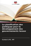 La planification des politiques pour le développement des gouvernements locaux