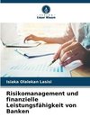 Risikomanagement und finanzielle Leistungsfähigkeit von Banken