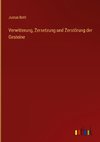 Verwitterung, Zersetzung und Zerstörung der Gesteine