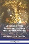 Legends of the Delaware Indians and Picture Writing