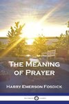 The Meaning of Prayer