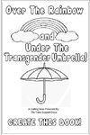 Over The Rainbow And Under The Transgender Umbrella