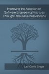 Improving the Adoption of Software Engineering Practices Through Persuasive Interventions