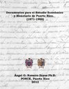 Documentos para el Estudio Económico y Monetario de Puerto Rico.  (1871-1900)