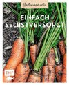 Gartenmomente: Einfach selbstversorgt