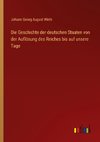 Die Geschichte der deutschen Staaten von der Auflösung des Reiches bis auf unsere Tage