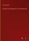 Lehrbuch der geologischen Formationskunde