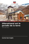 Uttarakhand est le paradis de la terre