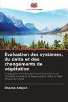 Évaluation des systèmes, du delta et des changements de végétation