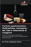 Turismo gastronomico: Motivazione, immagine del cibo e intenzione di viaggiare