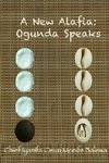 A New Alafia, Ogunda Speaks,Volume III