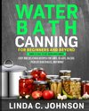 Water Bath Canning For Beginners and Beyond!