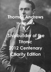 Thomas Andrews Shipbuilder of the Titanic-2012 Centenary Charity Edition