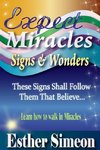 EXPECT MIRACLES, SIGNS & WONDERS